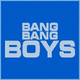 Bang Bang Boys