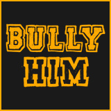 Bully Him - Bully Him